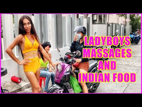 LADYBOYS MASSAGE & INDIAN FOOD 🥘 – Pattaya Thailand 🇹🇭