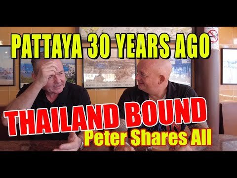 Thailand Bound Peter is in Pattaya sharing how Pattaya was 30 years ago as well as his plans ahead!