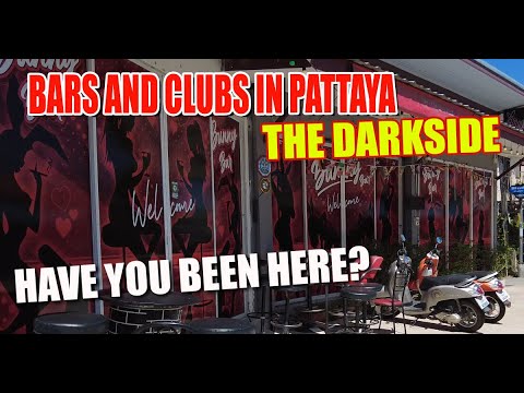 Darkside of Pattaya,  Bars and girls, what goes on out there and is it for you? East Pattaya!
