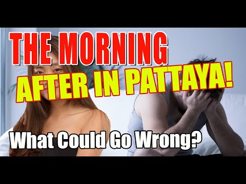 The Morning After in Pattaya, what happens.