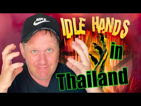 IDLE HANDS in THAILAND