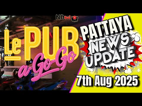 Pattaya Entertainment News Update 7th August 2025