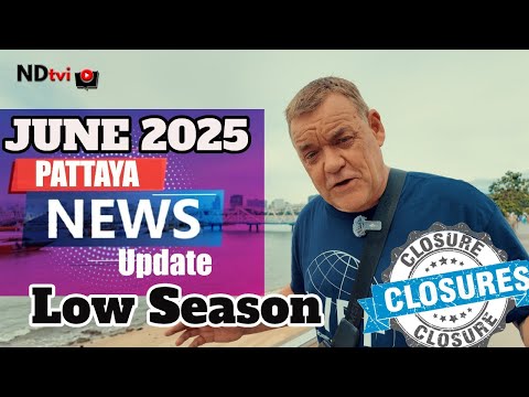 Pattaya News Update June 2025 – Dominated by Closures